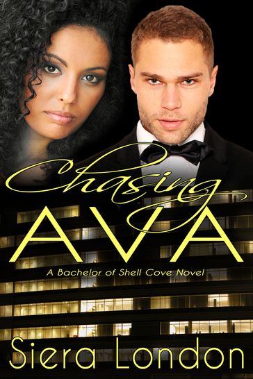 Chasing Ava: A Bachelor of Shell Cove Novel - Siera London