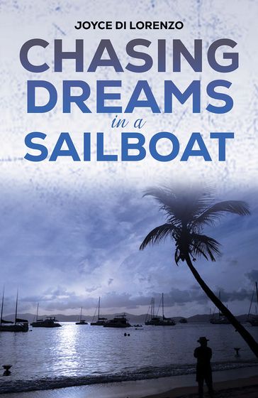 Chasing Dreams in a Sailboat - Joyce Di Lorenzo