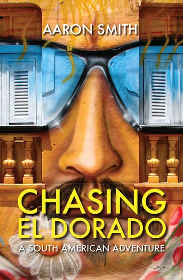 Chasing El Dorado - Aaron Smith