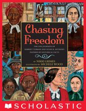 Chasing Freedom: The Life Journeys of Harriet Tubman and Susan B. Anthony, Inspired by Historical Facts