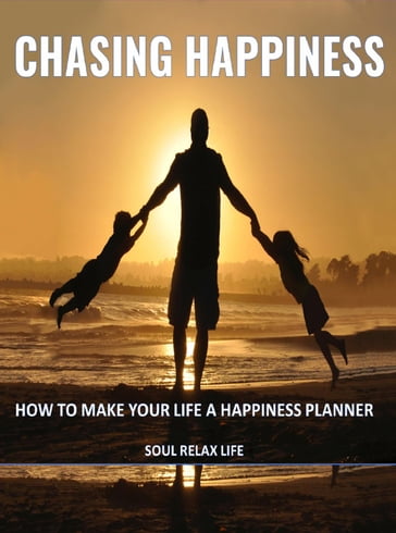 Chasing Happiness - Soul Relax Life