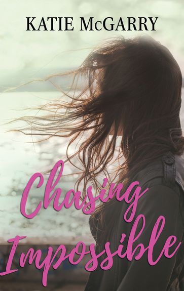 Chasing Impossible - Katie McGarry