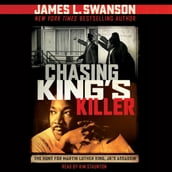 Chasing King s Killer: The Hunt for Martin Luther King, Jr. s Assassin