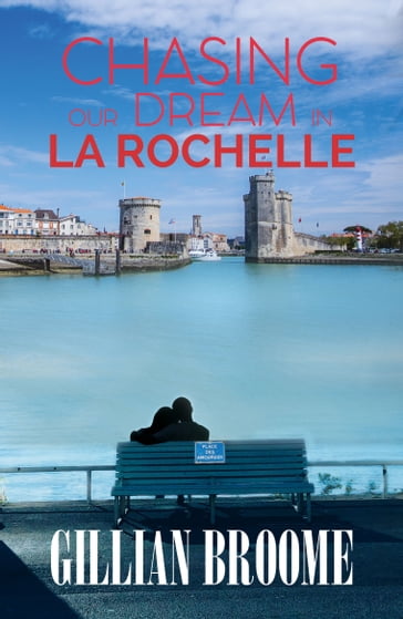 Chasing Our Dream in La Rochelle - Gillian Broome