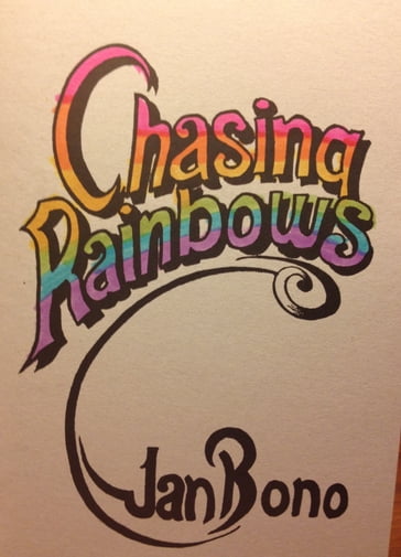 Chasing Rainbows: Poetry for the Hopeful Romantic - Jan Bono