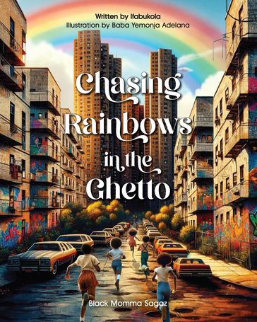 Chasing Rainbows in the Ghetto - Ifabukola Ogunseye t... Nielah B Spears