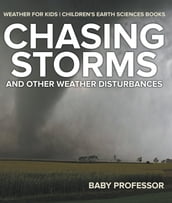 Chasing Storms and Other Weather Disturbances - Weather for Kids   Children s Earth Sciences Books