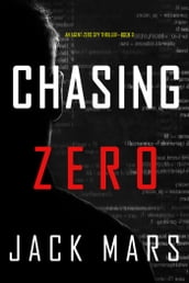 Chasing Zero (An Agent Zero Spy ThrillerBook #9)