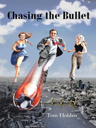 Chasing the Bullet - Tom Holden