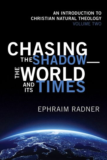 Chasing the Shadowthe World and Its Times - Ephraim Radner