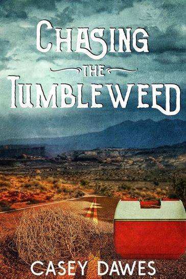 Chasing the Tumbleweed - Casey Dawes