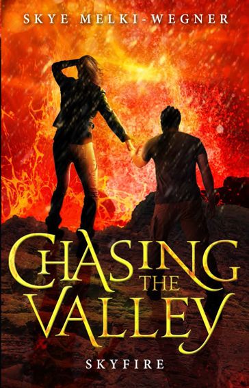 Chasing the Valley 3: Skyfire - Skye Melki-Wegner