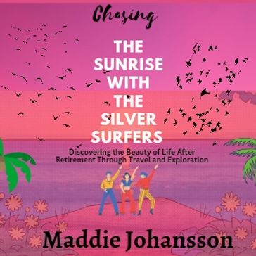 Chasing the sunrise with the Silver surfers - Maddie Johansson