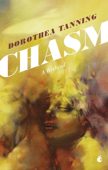 Chasm: A Weekend - Dorothea Tanning