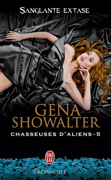 Chasseuses d'aliens (Tome 5) - Sanglante extase - Gena Showalter