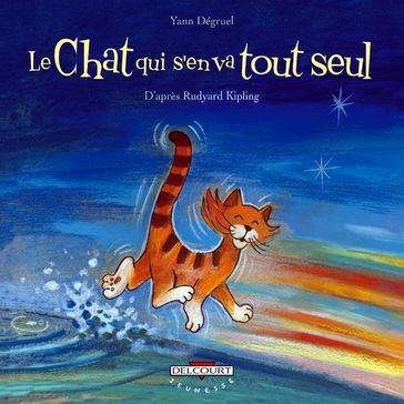 Le Chat qui s'en va tout seul, d'après Rudyard Kipling - Yann Dégruel