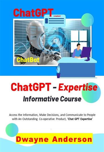 ChatGPT Expertise Informative Course - Dwayne Anderson