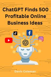 ChatGPT Finds 500 Profitable Online Business Ideas