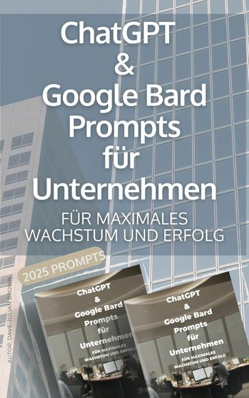 ChatGPT & Google Bard Promts fur Unternehmen - Dave-Julian Brown