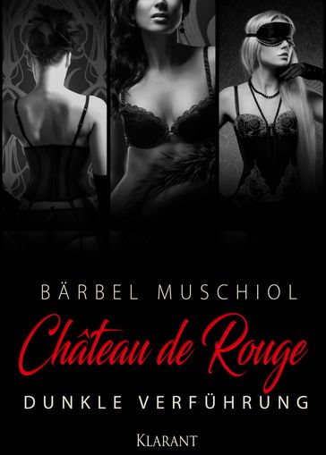 Chateau de Rouge - Dunkle Verführung - Barbel Muschiol