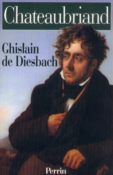 Chateaubriand - Ghislain de Diesbach