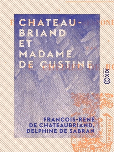 Chateaubriand et Madame de Custine - Delphine de Sabran - François-René de Chateaubriand