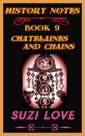 Chatelaines and Chains History Notes Book 9