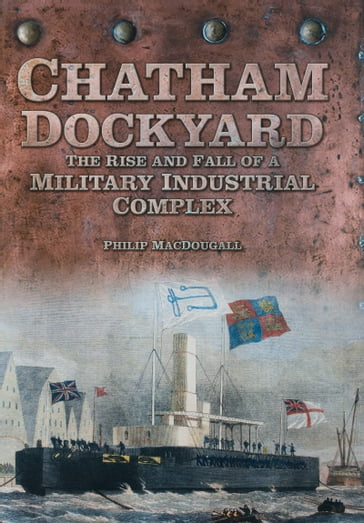 Chatham Dockyard - Philip MacDougall