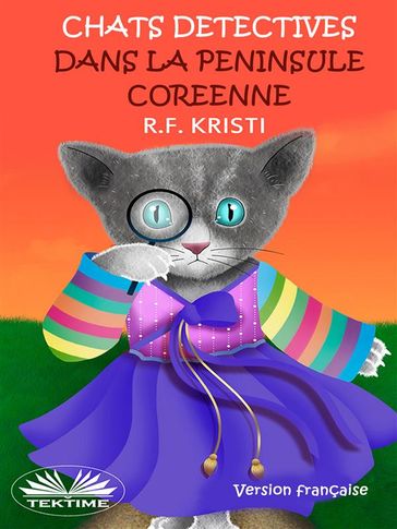 Chats Détectives Dans La Péninsule Coréenne - R.F. Kristi