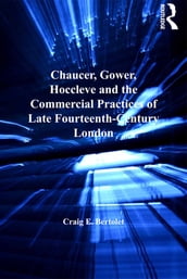 Chaucer, Gower, Hoccleve and the Commercial Practices of Late Fourteenth-Century London