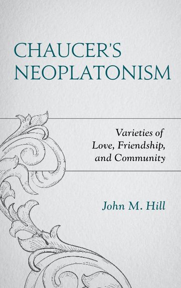 Chaucer's Neoplatonism - John M. Hill - US Naval Academy - Annapol