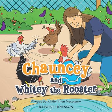 Chauncey and Whitey the Rooster - Julianne J. Johnson