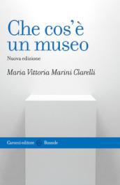 Che cos è un museo. Nuova ediz.