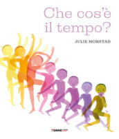 Che cos e  il tempo? Ediz. a colori