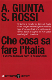 Che cosa sa fare l Italia. La nostra economia dopo la grande crisi