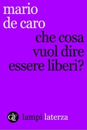 Che cosa vuol dire essere liberi?