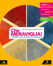 Che meraviglia! Strumenti per una didattica inclusiva. Per la Scuola media. Con e-book. Con espansione online