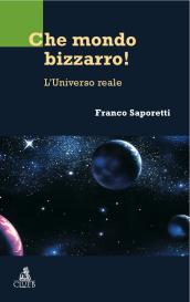 Che mondo bizzarro! L universo reale