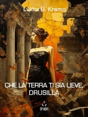 Che la terra ti sia lieve, Drusilla