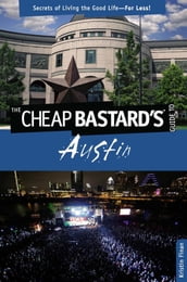 Cheap Bastard s® Guide to Austin