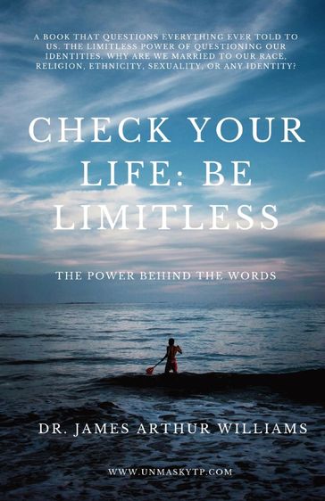 Check Your Life: Be Limitless - Dr. James Arthur Williams