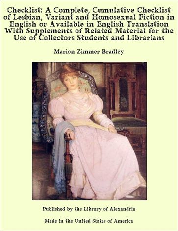 Checklist: A Complete, Cumulative Checklist of Lesbian, Variant and Homosexual Fiction in English or Available in English Translation With Supplements of Related Material for The Use of Collectors Students and Librarians - Marion Zimmer Bradley