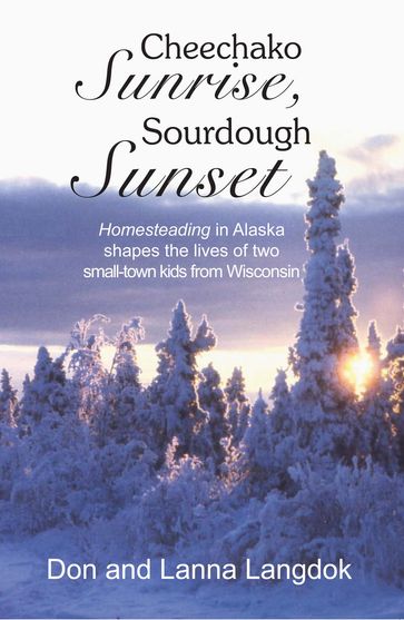 Cheechako Sunrise, Sourdough Sunset - Don Langdok - Lanna Langdok