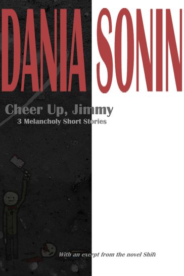 Cheer Up, Jimmy: 3 Melancholy Short Stories - Dania Sonin