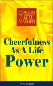 Cheerfulness As A Life Power (Unabridged)