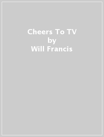 Cheers To TV - Will Francis