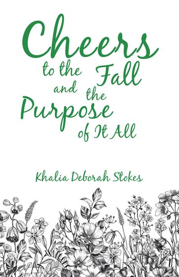 Cheers to the Fall and the Purpose of It All - Khalia Deborah Stokes