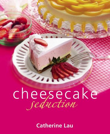 Cheesecake Seduction - Catherine Lau