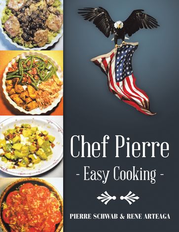 Chef PierreEasy Cooking - Pierre Schwab - Rene Arteaga