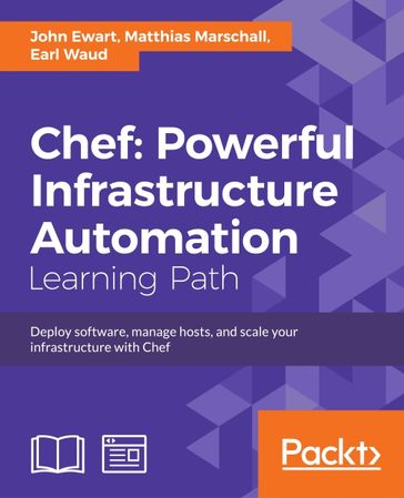 Chef: Powerful Infrastructure Automation - Earl Waud - John Ewart - Matthias Marschall